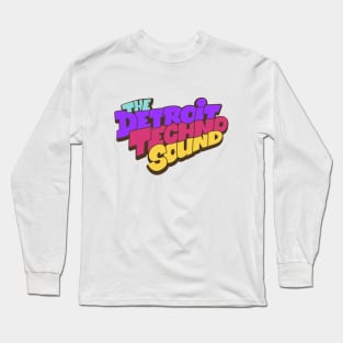 The Detroit Techno Sound  - Awesome Detroit Techno Typography Long Sleeve T-Shirt